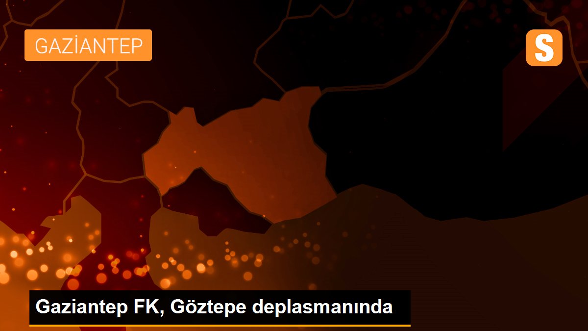 Gaziantep FK, Göztepe deplasmanında - - Gazete Demokrat - Gündem ve Son Dakika Haberleri